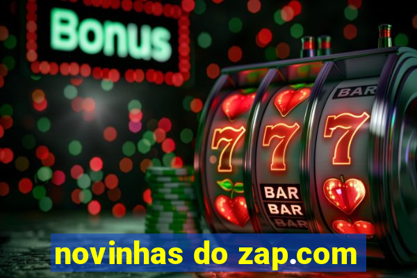 novinhas do zap.com